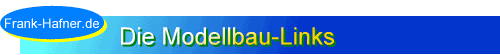 Hier gehts zurck zur Startseite von Franks Homepage - alles Rund um den Modellbau - Drehen - Bohren - Frsen