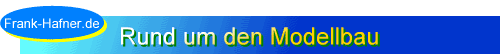 Hier gehts zur�ck zur Startseite von Franks Homepage - alles Rund um den Modellbau - Drehen - Bohren - Fr�sen